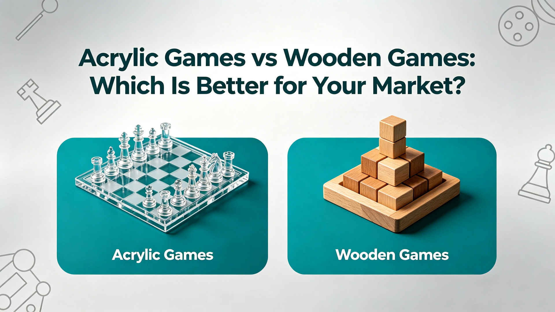 Acrylic Games vs Wooden Games