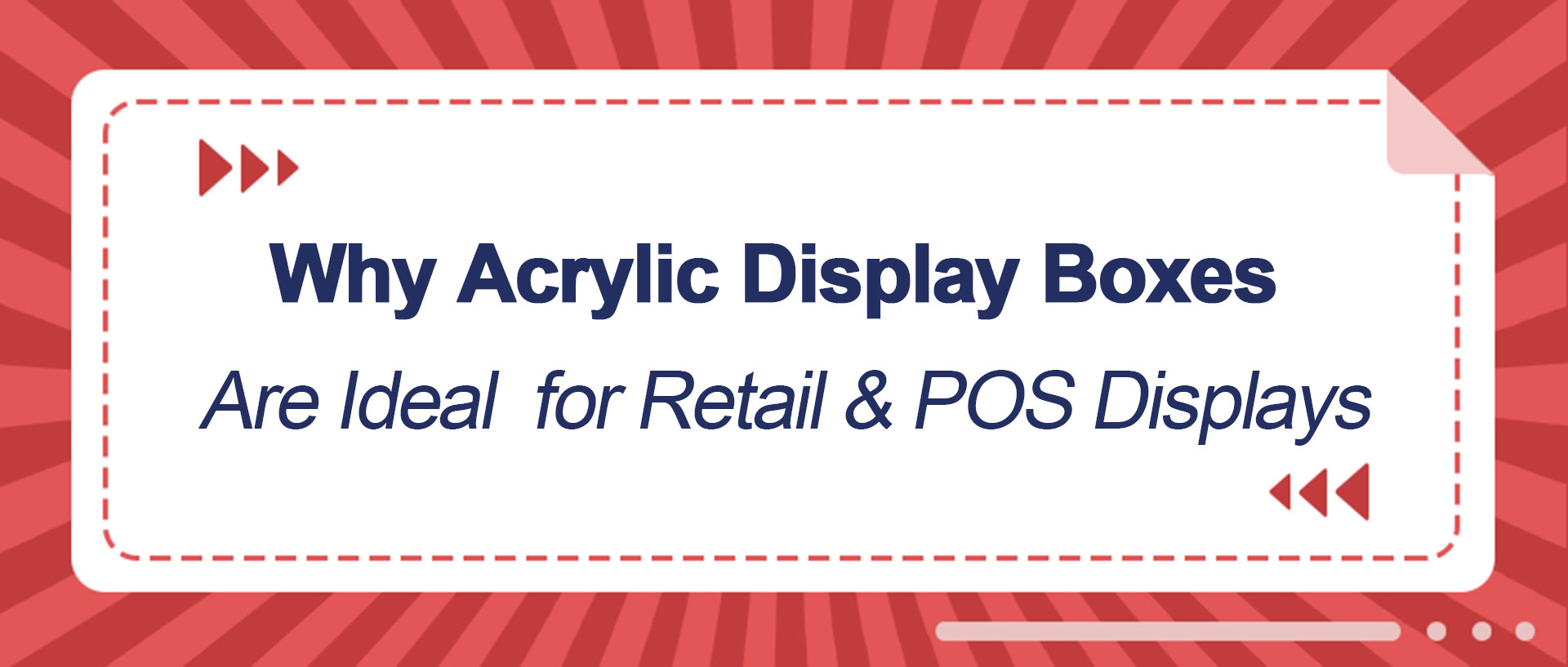 Why Acrylic Display Boxes Are Ideal for Retail & POS Displays